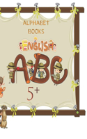 Alphabet Books English A.B.C 5+: Learning how to write alphabet Alphabet for Toddler and Preschool (8.5x 11 54 handwriting practice paper)