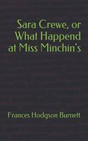 Sara Crewe, or What Happend at Miss Minchin's