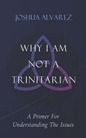 Why I Am Not A Trinitarian