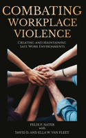 Combating Workplace Violence: Creating and Maintaining Safe Work Environments