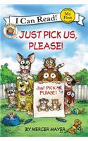 Just Pick Us, Please!