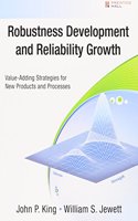 Robustness Development and Reliability Growth (paperback): Value Adding Strategies for New Products and Processes