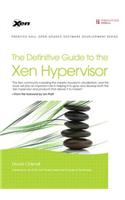 The Definitive Guide to the Xen Hypervisor