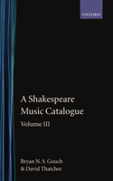 A Shakespeare Music Catalogue: Volume III