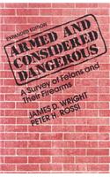 Armed and Considered Dangerous: A Survey of Felons and Their Firearms