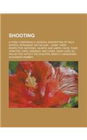 Shooting; A Poem; Comprising a General Description of Field Sports, Dependant on the Gun ... Game; Their Respective Histories, Haunts, and Habits. Dog