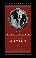 Argument of the Action: Essays on Greek Poetry and Philosophy