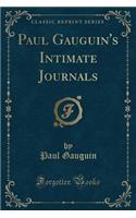 Paul Gauguin's Intimate Journals (Classic Reprint)