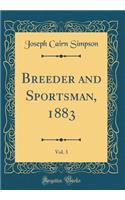 Breeder and Sportsman, 1883, Vol. 3 (Classic Reprint)