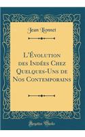 L'Ã?volution Des IndÃ©es Chez Quelques-Uns de Nos Contemporains (Classic Reprint)