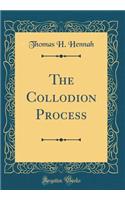 The Collodion Process (Classic Reprint)