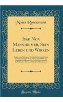 Isak Noa Mannheimer, Sein Leben und Wirken: Zugleich ein Beitrag zur Geschichte der Israelitischen Kultusgemeinde in Wien in der Ersten Hälfte des Neunzehnten Jahrhunderts, Nebst Einer Auswahl der Politischen Reden und Schriften Mannheimers
