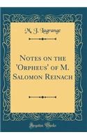 Notes on the 'orpheus' of M. Salomon Reinach (Classic Reprint)