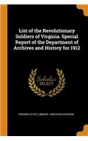 List of the Revolutionary Soldiers of Virginia. Special Report of the Department of Archives and History for 1912