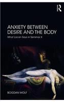 Anxiety Between Desire and the Body