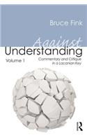 Against Understanding, Volume 1