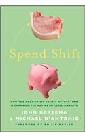 Spend Shift: How the Post-Crisis Values Revolution Is Changing the Way We Buy, Sell, and Live
