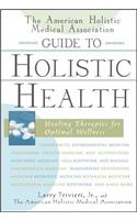 American Holistic Medical Association Guide to Holistic Health
