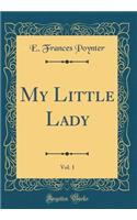 My Little Lady, Vol. 1 (Classic Reprint)