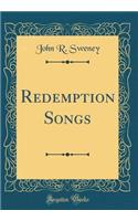 Redemption Songs (Classic Reprint)