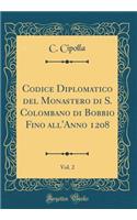 Codice Diplomatico del Monastero Di S. Colombano Di Bobbio Fino All'anno 1208, Vol. 2 (Classic Reprint)