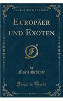 Europï¿½er Und Exoten (Classic Reprint)