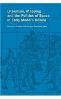 Literature, Mapping, and the Politics of Space in Early Modern Britain