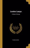 London Lamps: A Book of Songs