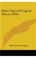 Three Types Of Logical Theory (1918)