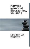 Harvard Memorial Biographies, Volume I