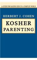 Kosher Parenting: A Guide for Raising Kids in a Complex World