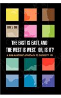East Is East, and the West is West. Or, is it?