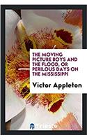The Moving Picture Boys and the Flood, or Perilous Days on the Mississippi