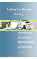 Analytics And Machine Learning A Complete Guide - 2019 Edition