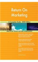 Return On Marketing A Complete Guide - 2020 Edition