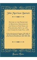 History of the Presbytery of Redstone, Organized by the Synod of New York and Philadelphia, Sept; 19, 1781, and Under Its Care Till 1788: A Part of the Synod of Virginia, 1788-1802, of the Synod of Pittsburg, 1802-1881, and Now of the Synod of Penn