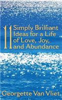 11 Simply Brilliant Ideas for a Life of Love, Joy, and Abundance