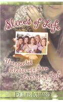 Slices Of Life: Unexpected Blessings From Everyday Life