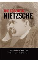 The Essential Nietzsche: Beyond Good and Evil and The Genealogy of Morals