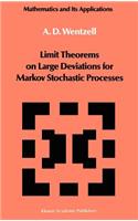 Limit Theorems on Large Deviations for Markov Stochastic Processes: (38 Mathematics and its Applications)
