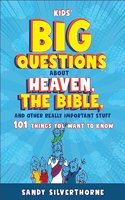 Kids' Big Questions about Heaven, the Bible, and Other Really Important Stuff