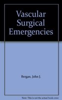 Vascular Surgical Emergencies