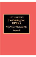 Costuming for Opera: Who Wears What and Why(Costuming for Opera)