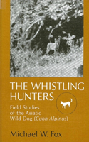 The Whistling Hunters: Field Studies of the Asiatic Wild Dog (Cuon Alpinus)(SUNY series on Animal Behavior)