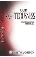 Our Righteousness: Romans 1 - 8