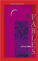 Not-So-Fable Fables...