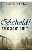 Behold the Bridegroom Cometh!
