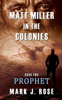 Matt Miller in the Colonies: Book Two: Prophet(2 Matt Miller in the Colonies)