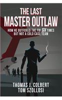 The Last Master Outlaw