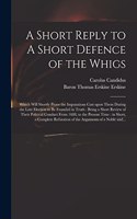 Short Reply to A Short Defence of the Whigs